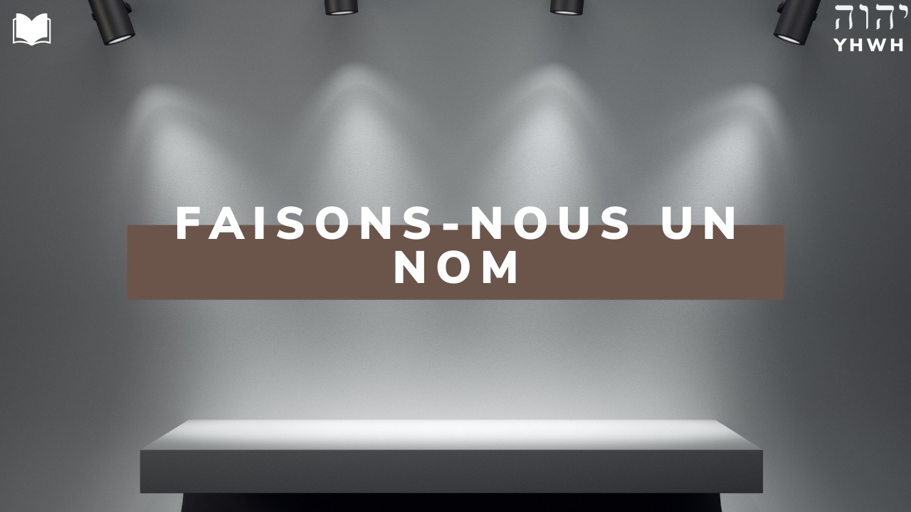 Faisons-nous un nom