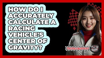 How Do I Accurately Calculate A Racing Vehicle