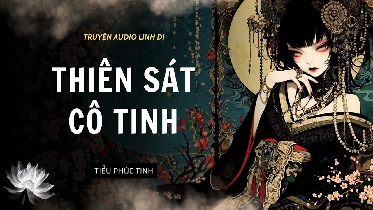[Truyện Linh Dị ] THIÊN SÁT CÔ TINH | Tiểu Phúc Tinh