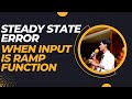 Steady State Error when Input is Ramp Function | Ibtisam Hasan |