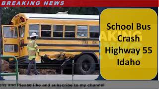 School Bus Crash Highway 55 Idaho | Breaking News