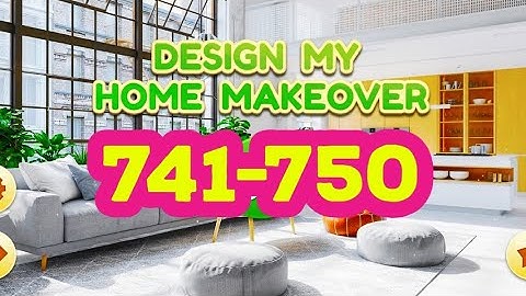 Design My Home Makeover level 741 742 743 744 745 746 747 748 749 750 answers gameplay android ios
