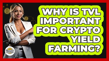 Why Is TVL Important For Crypto Yield Farming? - CryptoBasics360.com