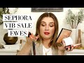 MY CURRENT FAVES & SEPHORA VIB SALE RECOMMENDATIONS ❤️