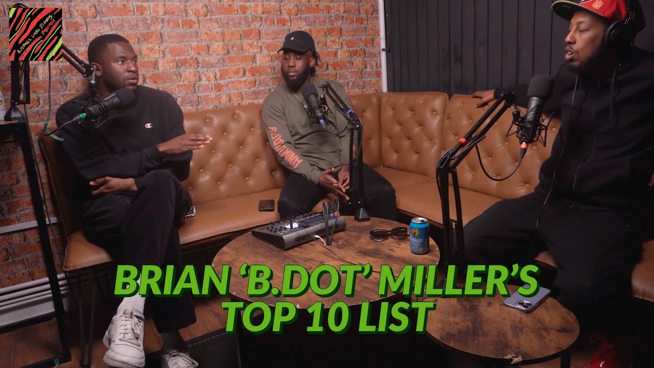 Brian 'B.Dot' Miller's Top 10 List | Rhymes Like Dimes Podcast