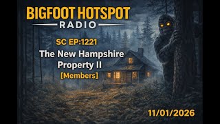 Bigfoot Hotspot Radio - SC EP:1221 The New Hampshire Property II [Members] - Jan/11/2026