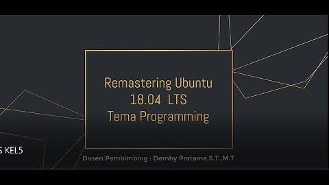 KELOMPOK 5 | REMASTERING UBUNTU 18.04 LTS TEMA PROGRAMMING