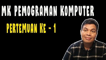 Mata Kuliah Pemograman Komputer Pertemuan ke 1 (TM)