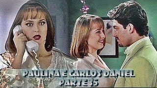 A História de Paulina e Carlos Daniel - PARTE 35