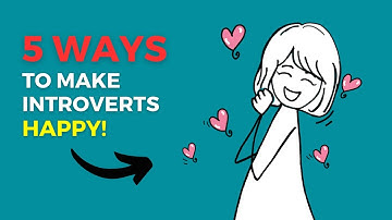 5 Best Ways To Make Introverts In Your Life Happy