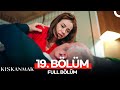 Kıskanmak 19 Bölüm