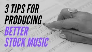 3 Tips for Better Stock Music Productions