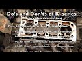 MG Rover K-Series Engine Rebuild Do's & Don'ts.  Extra Hints & Tips