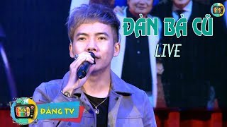 ĐÀN BÀ CŨ LIVE | PHẠM TRƯỞNG