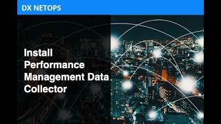 DX NetOps: Install Performance Management Data Collector