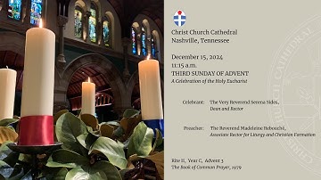 Christ Church Cathedral - Third Sunday Of Advent - December 15, 2024 11:15 am