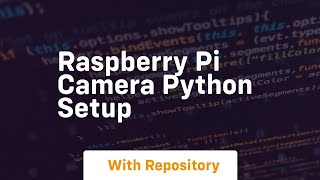 Raspberry pi camera python setup