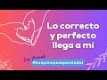 Lo correcto y perfecto llega a mí suelto y confío hoponopono para empezar el día oración hooponopono