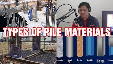 PILE FOUNDATION PART 2 - TYPES OF PILING MATERIALS
