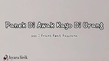 LIRIK LAGU & TERJEMAHAN || PANEK DI AWAK KAYO DI URANG || Frans feat Fauzana