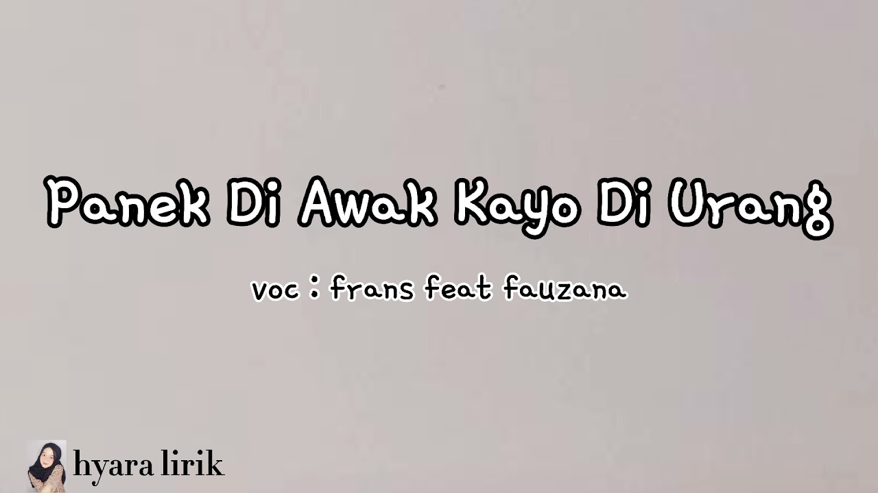 LIRIK LAGU & TERJEMAHAN || PANEK DI AWAK KAYO DI URANG || Frans feat Fauzana