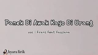 LIRIK LAGU \u0026 TERJEMAHAN || PANEK DI AWAK KAYO DI URANG || Frans feat Fauzana