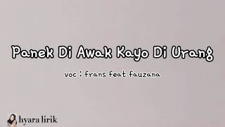 Lirik Lagu Terjemahan Panek Di Awak Kayo Di Urang Frans Feat Fauzana