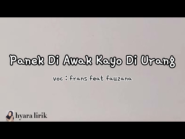 LIRIK LAGU u0026 TERJEMAHAN || PANEK DI AWAK KAYO DI URANG || Frans feat Fauzana class=