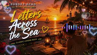 sunset echo - Letters Across the Sea | Classic Lovers Rock Sunset Reggae