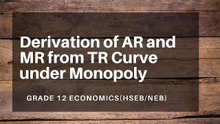 Playlist Videos 3 Derivation of AR and MR from TR Curve under Monopoly in Nepali || Grade 12 || Economics