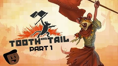 Tooth and Tail | Part 1: The Start of Something New
