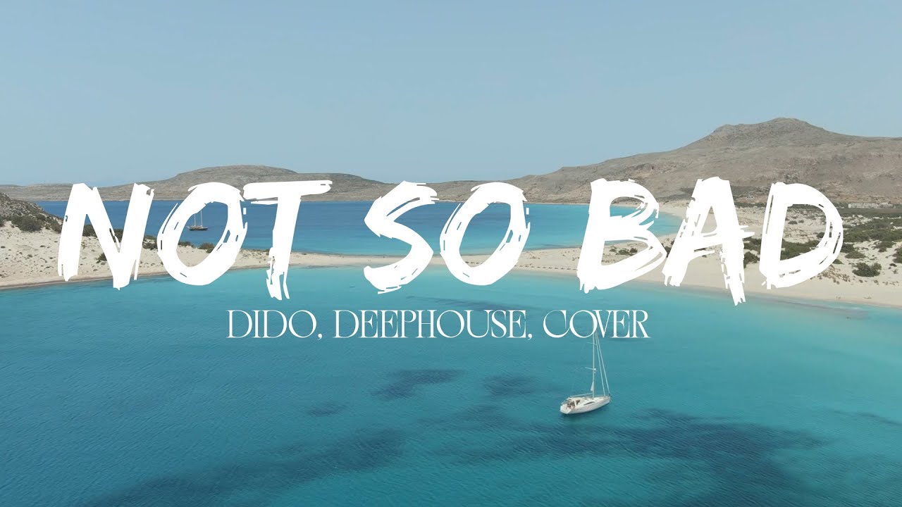 Dido - Thank You Remix (Not So Bad) (Deep House, Cover)