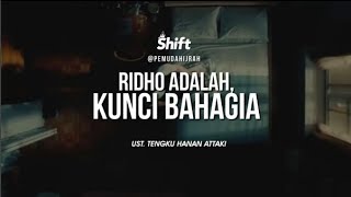 RIDHO ALLAH ADALAH KUNCI BAHAGIA - Ust. Tengku Hanan Attaki, LC