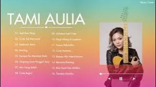 Tami Aulia Full Album Terbaru 2021 | Saat Kau Pergi, Cinta Tak Bersyarat
