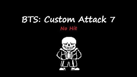 Bad Time Simulator Custom Attack 7 No Hit [One try failed][Undertale Fangame]