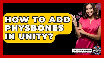 How To Add PhysBones In Unity? - The Animation Reel