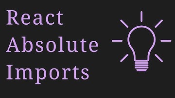 React Absolute Imports || How to Import Components in React ||  React Absolute Imports
