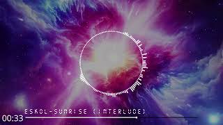 Eskol - Sunrise (Interlude) (Original Mix)
