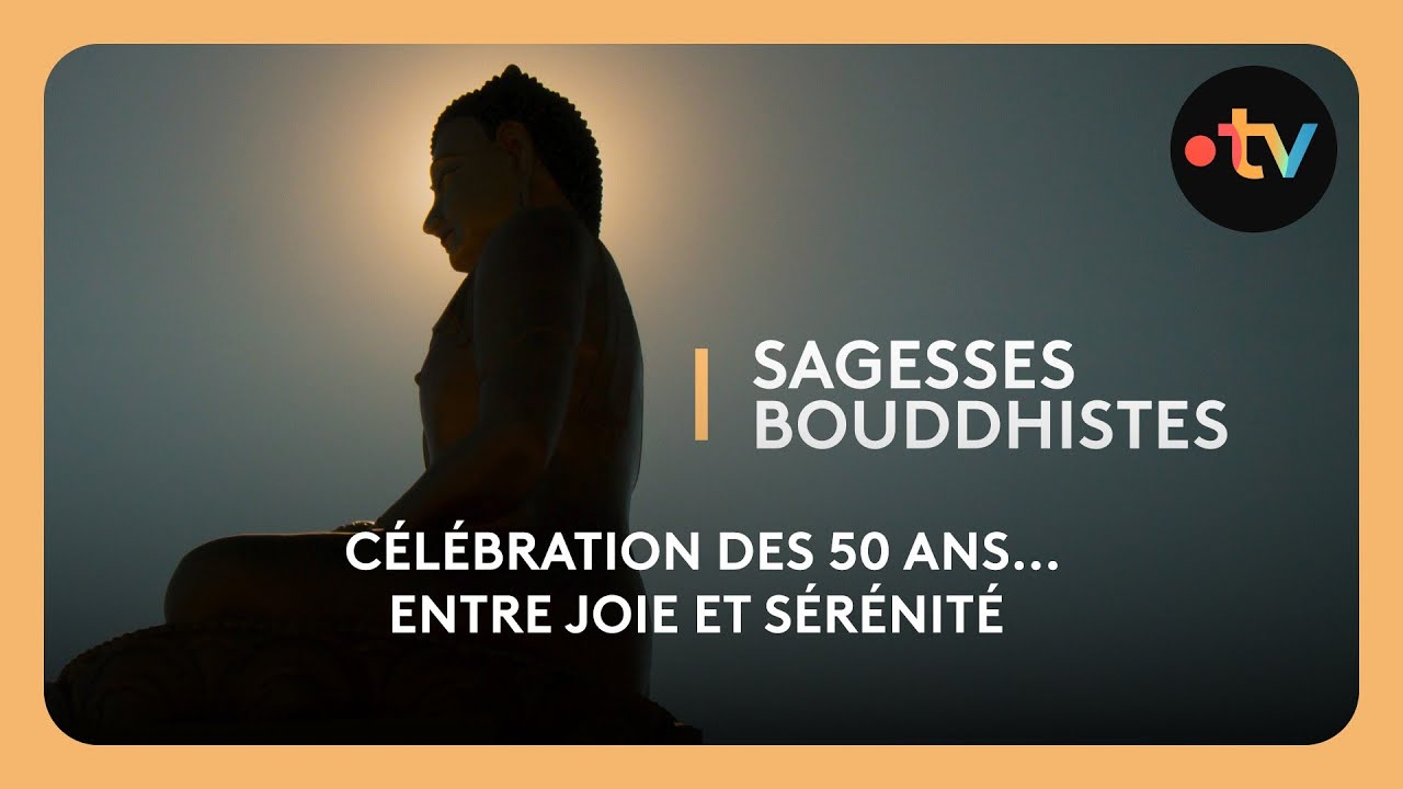 Sagesses bouddhistes : Célébration des 50 ans... Entre joie et sérénité