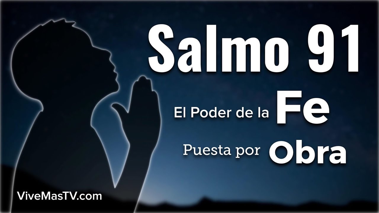 Salmo 91 | El Poder de la Fe puesta por Obra - YouTube