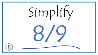 How To Simplify The Fraction 89