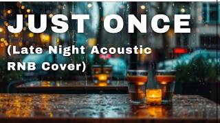 Zevlo  Just Once late Night Acoustic Rnb Cover