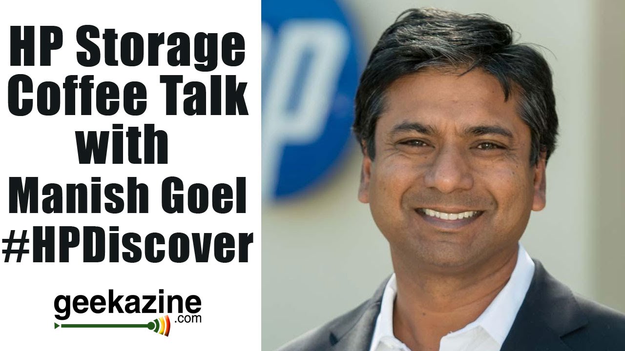 HPStorage Coffee Talk with Manish Goel - HP Discover