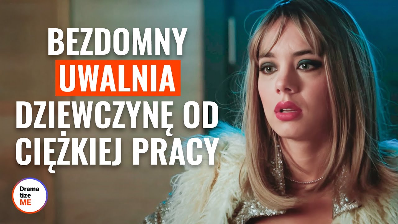 Bezdomny uwalnia dziewczynę od ciężkiej pracy  | @DramatizeMePolska