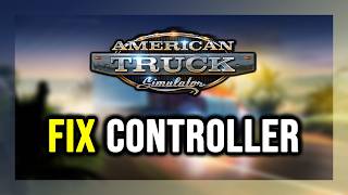 How to FIX American Truck Simulator Controller/Gamepad Not Working on PC