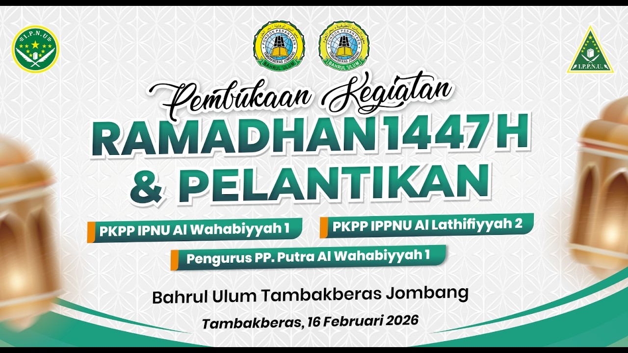 LIVE | Pembukaan Kegiatan Ramadhan 1447 H dan Pelantikan PK IPNU IPPNU & Pengurus PP Al Wahabiyyah 1