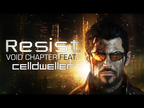 Void Chapter feat. Celldweller - Resist - Deus Ex GMV