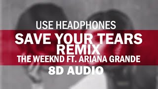 The Weeknd ft. Ariana Grande – Save your tears remix (8D Audio)