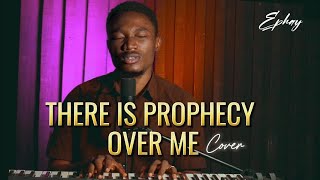 There is prophecy over me cover by Ephay