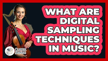 What Are Digital Sampling Techniques In Music?
